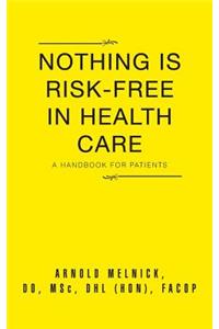 Nothing Is Risk-Free in Health Care