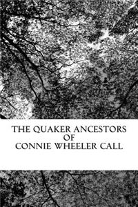 Quaker Ancestors of Connie Wheeler Call