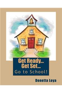 Get Ready...Get Set...Go to School!