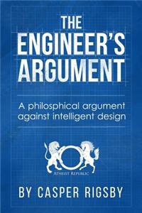 The Engineer's Argument: A Philosophical Argument Against Intelligent Design