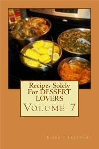 Recipes Solely For DESSERT LOVERS