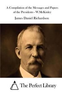 Compilation of the Messages and Papers of the Presidents - W.McKinley
