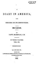 Diary in America, With Remarks on Its Institutions. Part Second - Vol. III
