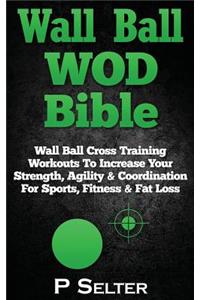 Wall Ball WOD Bible