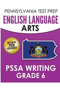 PENNSYLVANIA TEST PREP English Language Arts PSSA Writing Grade 6