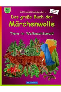 BROCKHAUSEN Bastelbuch Bd. 6 - Das grosse Buch der Märchenwolle