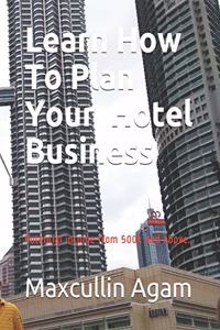 Learn How To Plan Your Hotel Business