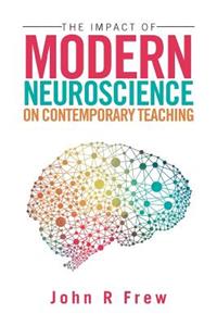 The Impact of Modern Neuroscience on Contemporary Teaching