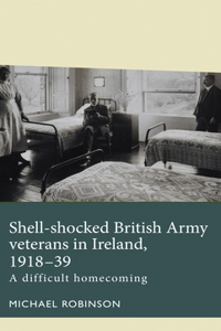 Shell-Shocked British Army Veterans in Ireland, 1918-39