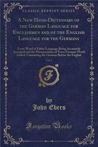 A New Hand-Dictionary of the German Language for Englishmen and of the English Language for the Germans, Vol. 2