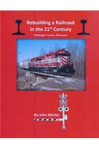 Rebuilding a Railroad in the 21st Century