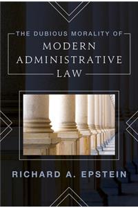 Dubious Morality of Modern Administrative Law