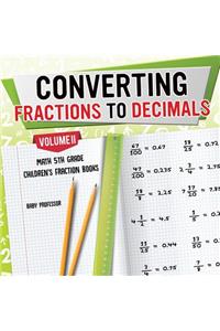 Converting Fractions to Decimals Volume II - Math 5th Grade Children's Fraction Books