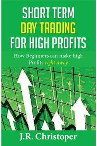 Short Term Day Trading for High Profits
