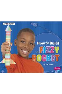 How to Build a Fizzy Rocket