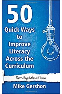 50 Quick Ways to Improve Literacy Across the Curriculum