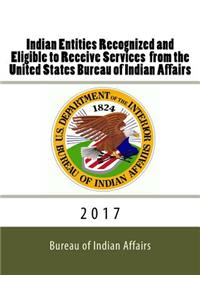 Indian Entities Recognized and Eligible to Receive Services from the United States Bureau of Indian Affairs