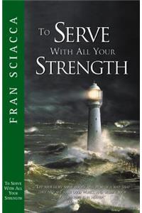 To Serve with All Your Strength