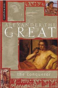 Alexander the Great: The Conqueror