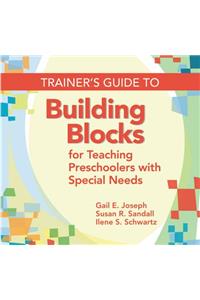Trainer's Guide to Building Blocks for Teaching Preschoolers with Special Needs