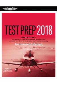 Instrument Rating Test Prep 2018: Study & Prepare: Pass Your Test and Know What Is Essential to Become a Safe, Competent Pilot from the Most Trusted Source in Aviation Training