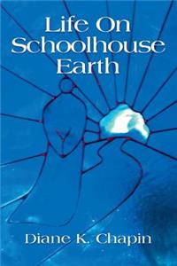 Life on Schoolhouse Earth
