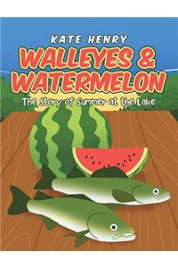 Walleyes & Watermelon