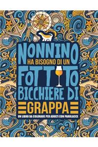Nonnino ha bisogno di un fottuto bicchiere di grappa