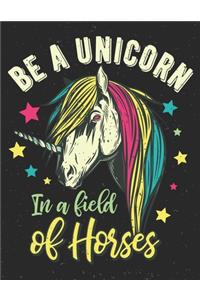 Be A Unicorn In a Field Of Horses