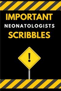 Important Neonatologists Scribbles Notebook / Journal 6x9 Ruled Lined 120 Pages