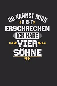 Du Kannst Mich Nicht Erschrecken Ich Habe Vier Söhne