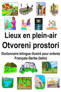 Français-Serbe (latin) Lieux en plein-air/Otvoreni prostori Dictionnaire bilingue illustré pour enfants
