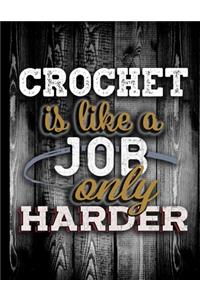 Crochet Is Like A Job Only Harder