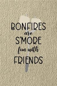 Bonfires Are S'more Fun With Friends