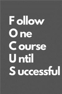 Follow One Course Until Successful: Motivational Notebook Journal Blank lined Journal 110 pages