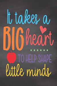 It Takes A Big Heart To Help Shape Little Minds