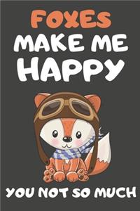 Foxes Make Me Happy You Not So Much