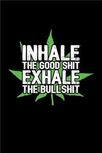 Inhale the Good Shit, Exhale the Bullshit
