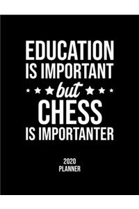 Education Is Important But Chess Is Importanter 2020 Planner: Chess Fan 2020 Calendar, Funny Design, 2020 Planner for Chess Lover, Christmas Gift for Chess Lover