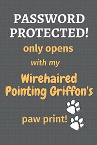 Password Protected! only opens with my Wirehaired Pointing Griffon's paw print!