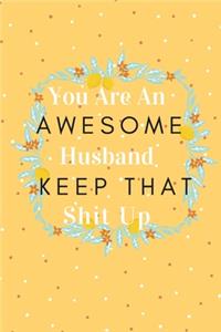 You Are An Awesome Husband Keep That Shit Up.