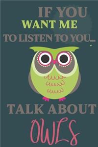 If you want me to listen to you talk about Owls