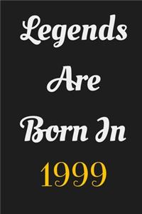 Legends Are Born in 1999 Notebook Birthday Gift