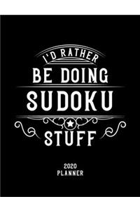 I'd Rather Be Doing Sudoku Stuff 2020 Planner: Sudoku Fan 2020 Planner, Funny Design, 2020 Planner for Sudoku Lover, Christmas Gift for Sudoku Lover