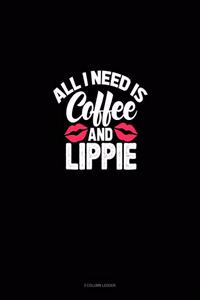 All I Need Is Coffee And Lippie
