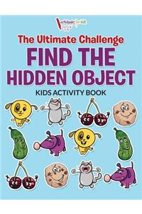 Ultimate Challenge Find the Hidden Object Kids Activity Book