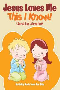 Jesus Loves Me, This I Know! Church Fun Coloring Book