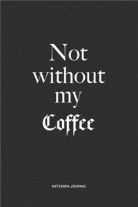 Not Without My Coffee