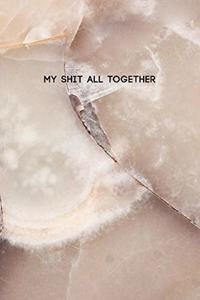 My Shit All Together