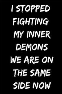 I Stopped Fighting My Inner Demons We Are On The Same Side Now